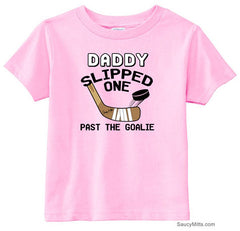 Daddy Slipped One Past the Goalie Toddler Hockey Shirt pink