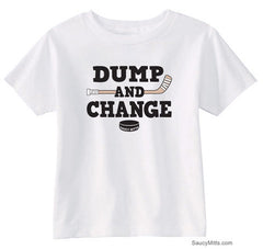 Dump and Change Hockey Toddler Shirt - Color white