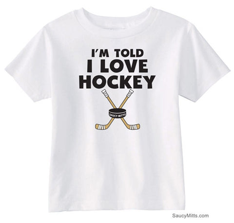 I'm Told I Love Hockey Toddler Shirt