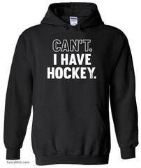 Can't I Have Hockey Hoodie black