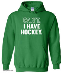 Can't I Have Hockey Hoodie green