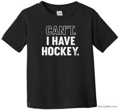 Can't I Have Hockey Toddler Shirt black