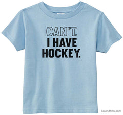 Can't I Have Hockey Toddler Shirt light blue