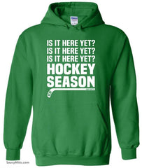 Is It Here Yet? Hockey Season Hoodie green
