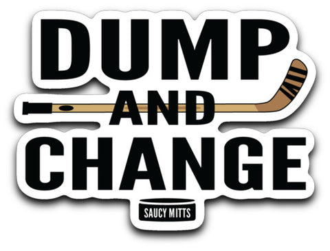 Dump and Change Hockey Decal