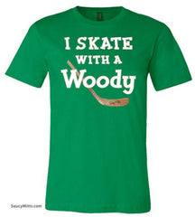 I Skate with a Woody Hockey Shirt kelly green