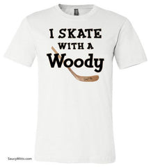 I Skate with a Woody Hockey Shirt white
