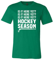 Hockey Season Is It Here Yet? Hockey Shirt kelly green