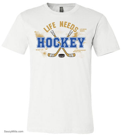 Life Needs Hockey Shirt white