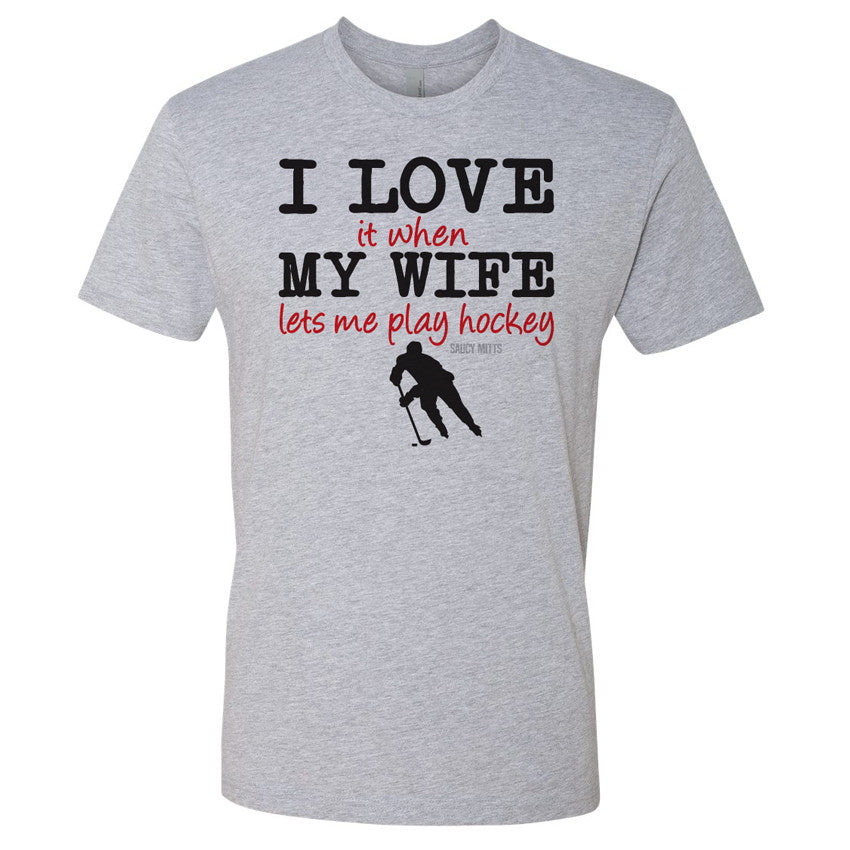 love my wife lets me play hockey shirt gray