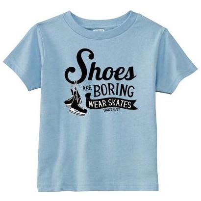 Shoes Are Boring Wear Hockey Skates Toddler Shirt