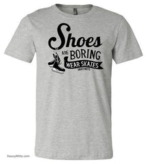 Shoes Are Boring Wear Skates Hockey Shirt heather gray